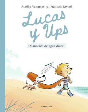 LUCAS Y UPS 02. MARINEROS DE AGUA DULCE | 9788414060605 | VALOGNES, AURELIE