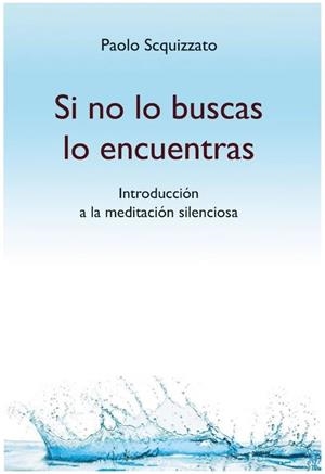SI NO LO BUSCAS LO ENCUENTRAS | 9788419408297 | SCQUIZZATO, PAOLO