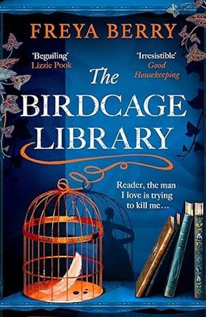 BIRDCAGE LIBRARY, THE | 9781472276391 | BERRY, FREYA