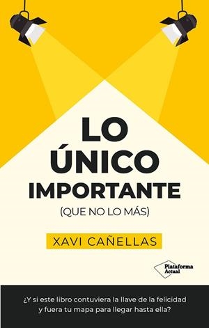 LO ÚNICO IMPORTANTE | 9788410079441 | CAÑELLAS, XAVIER