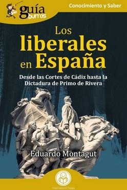 GUÍA BURROS. LOS LIBERALES EN ESPAÑA | 9788419731494 | MONTAGUT, EDUARDO