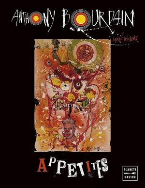 APPETITES (EDICIÓN TAPA BLANDA) | 9788408287056 | BOURDAIN, ANTHONY