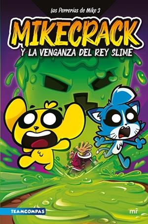 PERRERÍAS DE MIKE 03, LAS. MIKECRACK Y LA VENGANZA DEL REY SLIME | 9788427052161 | MIKECRACK