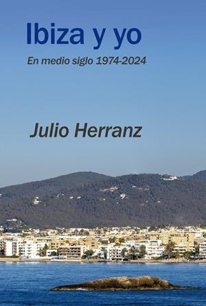 IBIZA Y YO | 9788410002081 | HERRANZ, JULIO