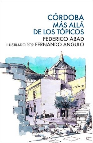 CÓRDOBA, MÁS ALLÁ DE LOS TÓPICOS | 9788412626766 | ABAD, FEDERICO