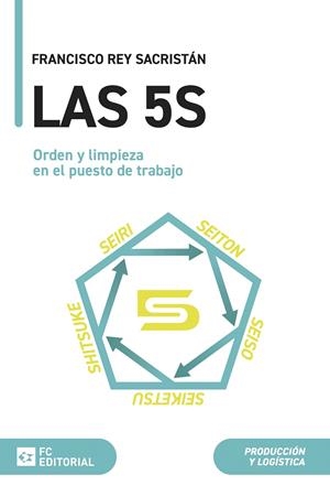 5S, LAS. ORDEN Y LIMPIEZA EN EL PUESTO DE TRABAJO | 9788416671793 | REY SACRISTAN, FRANCISCO