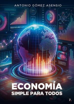 ECONOMÍA SIMPLE PARA TODOS | 9798876226525 | GÓMEZ ASENSIO, JESÚS ANTONIO