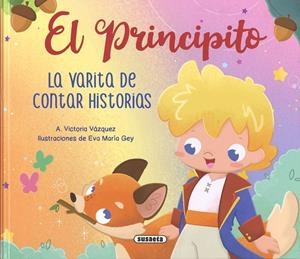 PRINCIPITO, EL. LA VARITA DE CONTAR HISTORIAS | 9788467798760 | VAZQUEZ COSSIO, ANA VICTORIA