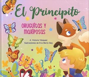 PRINCIPITO, EL. ORUGUITAS Y MARIPOSAS | 9788467798753 | VAZQUEZ COSSIO, ANA VICTORIA