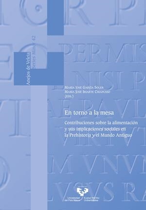 EN TORNO A LA MESA. CONTRIBUCIONES SOBRE LA ALIMENTACIÓN Y SUS IMPLICACIONES SOCIALES EN LA PREHISTORIA Y EL MUNDO ANTIGUO | 9788413196169