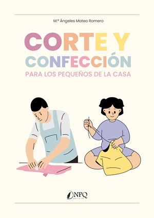 CORTE Y CONFECCIÓN PARA LOS PEQUEÑOS DE LA CASA | 9788419924490 | MATEO ROMERO, Mª ÁNGELES