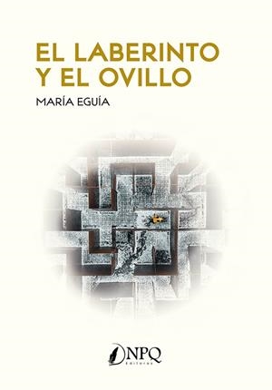 LABERINTO Y EL OVILLO, EL | 9788419924582 | EGUÍA, MARÍA