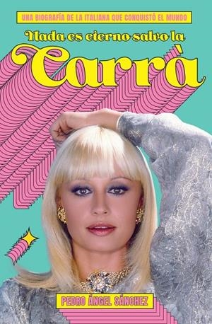 NADA ES ETERNO SALVO LA CARRÀ | 9788412765755 | SANCHEZ, PEDRO ANGEL
