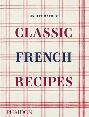 CLASSIC FRENCH RECIPES | 9781838666798 | BLACK, KEDA / LEBOVITZ, DAVID / MATHIOT, GIN