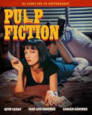 PULP FICTION. EL LIBRO DEL 30 ANIVERSARIO | 9788418181870 | CASAS, QUIM / ORDÓÑEZ, JOSE LUIS