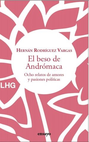BESO DE ANDRÓMACA, EL | 9788418657498 | RODRÍGUEZ VARGAS, HERNÁN