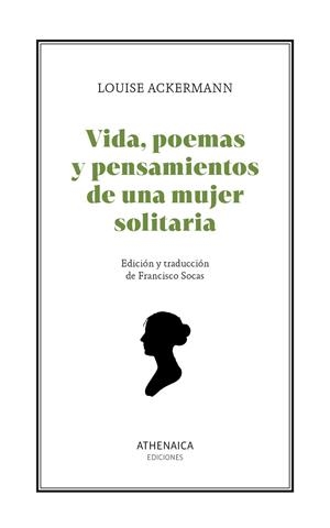 VIDA, POEMAS Y PENSAMIENTOS DE UNA MUJER SOLITARIA | 9788419874375 | ACKERMANN, LOUISE