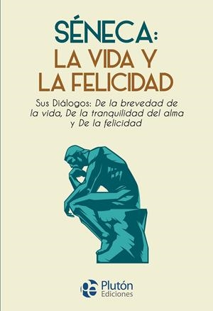 SÉNECA : LA VIDA Y LA FELICIDAD | 9788419651976 | SÈNECA, LUCIO ANNEO