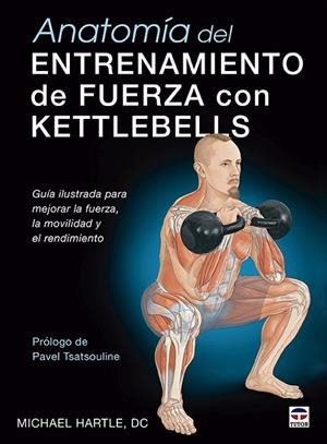 ANATOMIA DEL ENTRENAMIENTO DE FUERZA CON KETTLEBELLS | 9788418655357 | HARTLE, MICHAEL