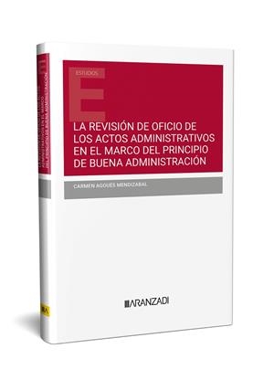 REVISIÓN DE OFICIO DE LOS ACTOS ADMINISTRATIVOS EN EL MARCO DEL PRINCIPIO DE BUENA ADMINISTRACIÓN | 9788411629355 | AGOUÉS MENDIZABAL, CARMEN