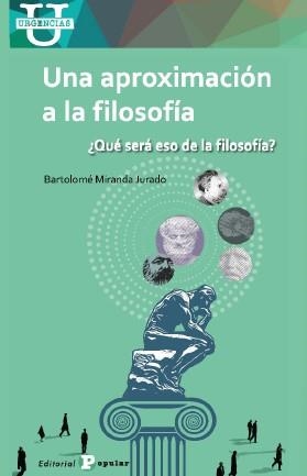 APROXIMACIÓN A LA FILOSOFIA, UNA | 9788478849512 | MIRANDA JURADO, BARTOLOMÉ
