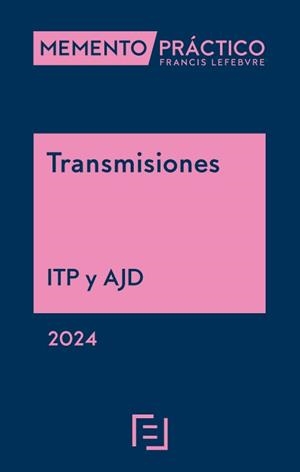 MEMENTO PRACTICO TRANSMISIONES ITP Y AJD 2024 | 9788419896926 | LEFEBVRE-EL DERECHO