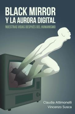 BLACK MIRROR Y LA AURORA DIGITAL | 9789878267548 | ATTIMONELLI, CLAUDIA