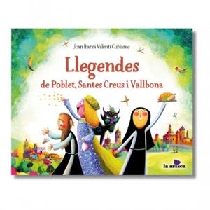 LLEGENDES DE POBLET, SANTES CREUS I VALLBONA | 9788412602890 | IBARS, JOAN / GUBIANAS, VALENTÍ