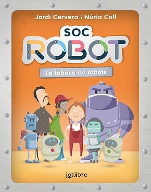 SÓC ROBOT | 9788411520553 | CERVERA NOGUES, JORDI / COLL SANCHEZ, NURIA