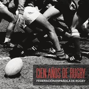 CIEN AÑOS DE RUGBY | 9788408287735