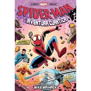MARVEL SCHOLASTIC SPIDER-MAN. ¡AVENTURA CUANTICA! | 9788411509947 | MAIHACK, MIKE