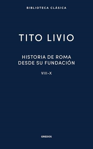 HISTORIA DE ROMA DESDE SU FUNDACIÓN. LIBROS VIII-X | 9788424940607 | LIVIO, TITO