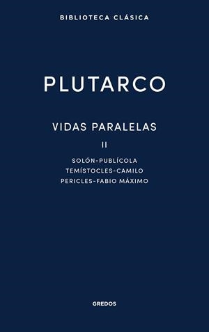 VIDAS PARALELAS II. SOLÓN - PUBLÍCOLA - TEMÍSTOCLES - CAMILO - PERICLES - FABIO | 9788424999773 | PLUTARCO