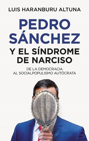 PEDRO SÁNCHEZ Y EL SÍNDROME DE NARCISO | 9788410521360 | HARANBURU ALTUNA, LUIS