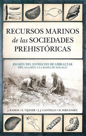 RECURSOS MARINOS DE LAS SOCIEDADES PREHISTÓRICAS | 9788411318310 | RAMOS MUÑOZ, JOSÉ FRANCISCO