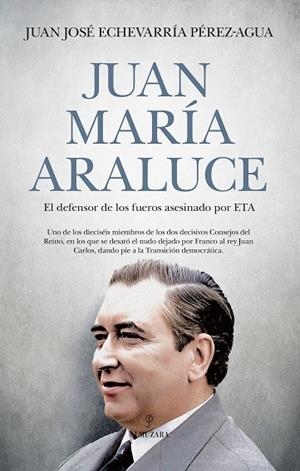 JUAN MARÍA ARALUCE | 9788410520752 | ECHEVARRÍA PÉREZ-AGUA, JUAN JOSÉ