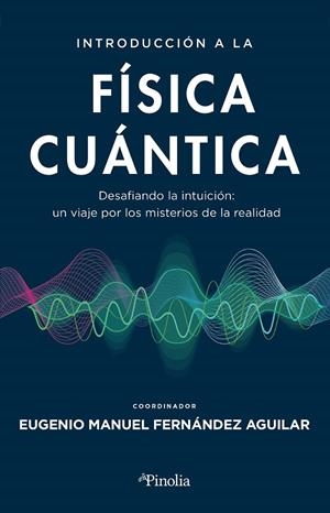 INTRODUCCIÓN A LA FÍSICA CUÁNTICA | 9788419878427 | FERNÁNDEZ AGUILAR, EUGENIO MAN