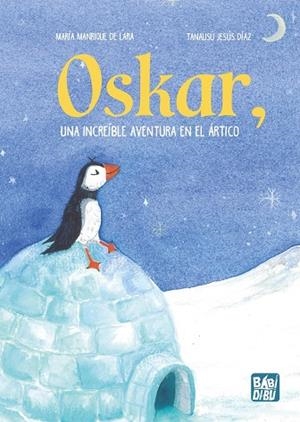 OSKAR, UNA INCREÍBLE AVENTURA EN EL ÁRTICO | 9788419859075 | JESUS DIAZ, TANAUSÚ / MANRIQUE DE LARA, MARÍA