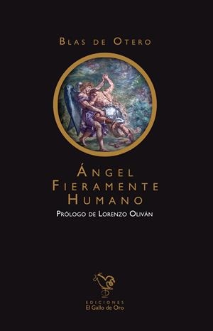 ÁNGEL FIERAMENTE HUMANO | 9788412741889 | OTERO, BLAS DE