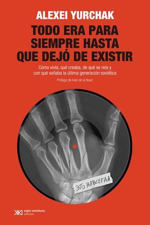TODO ERA PARA SIEMPRE HASTA QUE DEJO DE EXISTIR | 9788432320927 | YURCHAK, ALEXEI
