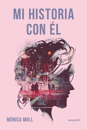 MI HISTORIA CON ÉL | 9788410184510 | MOLL GONZÁLEZ, MÓNICA