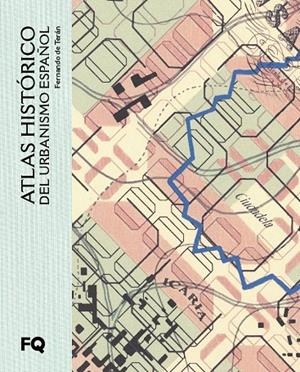 ATLAS HISTORICO DEL URBANISMO ESPAÑOL | 9788412590654 | DE TERAN, FERNANDO