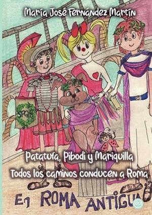 PATATUFA, PIBODI Y MARIQUILLA EN TODOS LOS CAMINOS CONDUCEN | 9788419379931 | FERNÁNDEZ MARTÍN, MARÍA JOSÉ