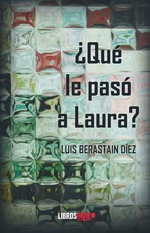QUÉ LE PASÓ A LAURA? | 9788410111387 | BERASTAIN DÍEZ, LUIS