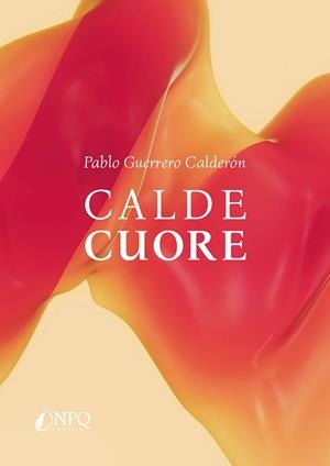 CALDE CUORE | 9788419924506 | GUERRERO CALDERON, PABLO