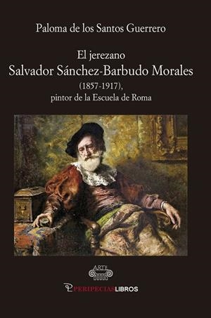 JEREZANO SALVADOR SÁNCHEZ-BARBUDO MORALES (1857-1917), EL | 9788412784213 | DE LOS SANTOS GUERRERO, PALOMA