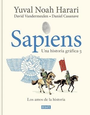 SAPIENS. UNA HISTORIA GRÁFICA III : LOS AMOS DE LA HISTORIA | 9788419951182 | HARARI, YUVAL NOAH / VANDERMEULEN, DAVID