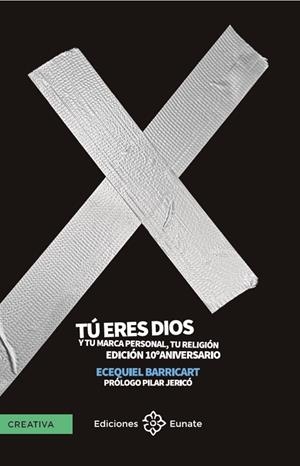 TU ERES DIOS Y TU MARCA PERSONAL, TU RELIGION (ED. 10 ANIVERSARIO) | 9788477684893 | BARRICART, ECEQUIEL