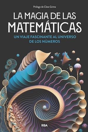MAGIA DE LAS MATEMÁTICAS, LA | 9788411326063 | GRACIÁN, ENRIQUE/NAVARRO, JOAQUÍN/CORBALÁN, FERNANDO