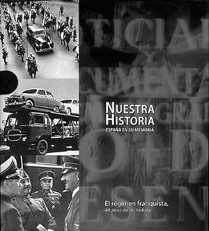 NUESTRA HISTORIA. EL REGIMEN FRANQUISTA | 9788419909213